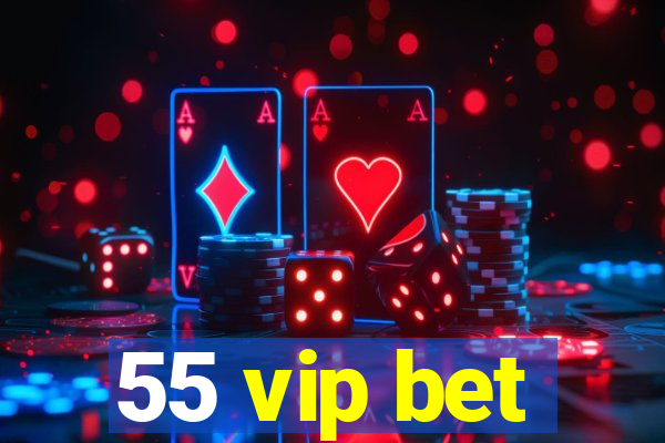 55 vip bet